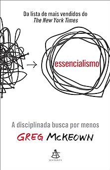 Essencialismo A disciplinada busca por me Greg McKeown